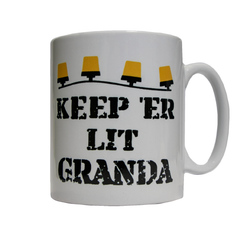 "Keep 'Er Lit Granda" White White Ceramic Mug